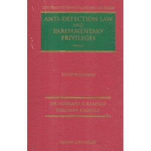 Mohan Law House's Anti-Defection Law and Parliamentary Privileges by Dr. Subhash C. Kashyap, Shaunak Kashyap [2 HB Vols. 2023]